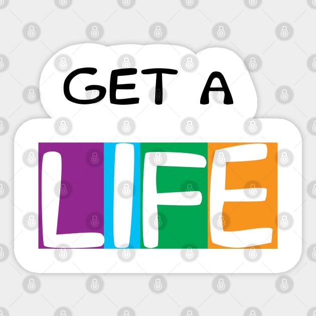 Get a Life Sticker by savyon64